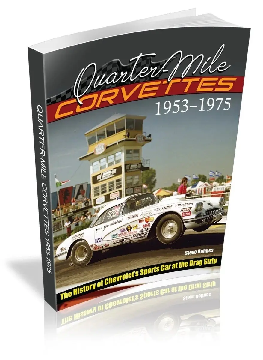 Quarter-Mile Corvettes: The History Of Chevrolet's Sports Car At The Drag Strip 1953-1975 - 192 Pages - Paperback 1